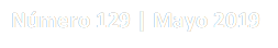 Número 129 | Mayo 2019