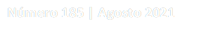 Número 185 | Agosto 2021