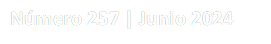 Número 257 | Junio 2024